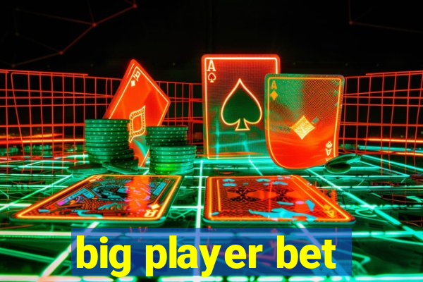 big player bet